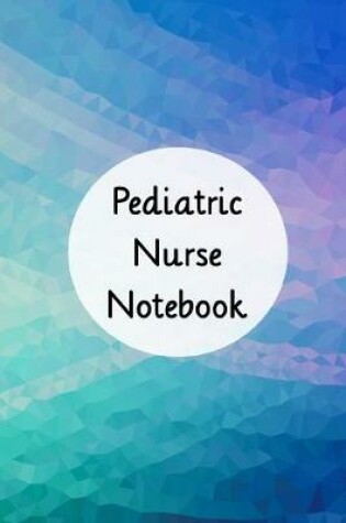 Cover of Pediatric Nurse Notebook