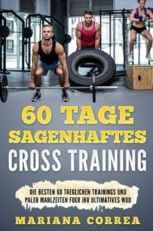 Cover of 60 Tage SAGENHAFTES CROSS TRAINING