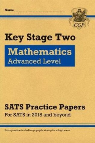 Cover of KS2 Maths Targeted SATS Practice Papers: Advanced Level (for the tests in 2018 and beyond)