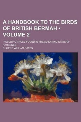 Cover of A Handbook to the Birds of British Bermah (Volume 2); Including Those Found in the Adjoining State of Karennee