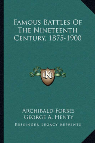 Cover of Famous Battles of the Nineteenth Century, 1875-1900
