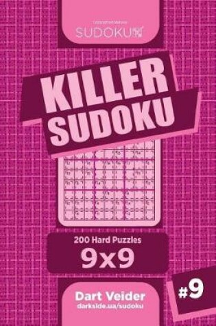 Cover of Killer Sudoku - 200 Hard Puzzles 9x9 (Volume 9)