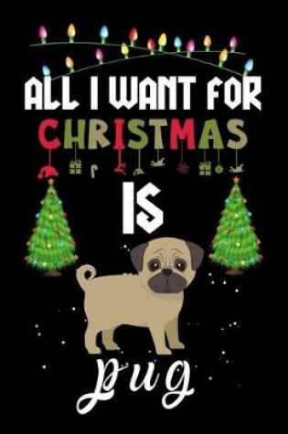 Cover of All I Want For Christmas Is Pug