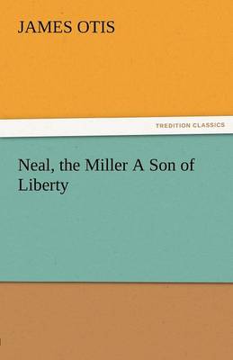 Book cover for Neal, the Miller a Son of Liberty