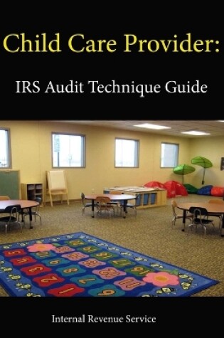 Cover of Child Care Provider: IRS Audit Technique Guide