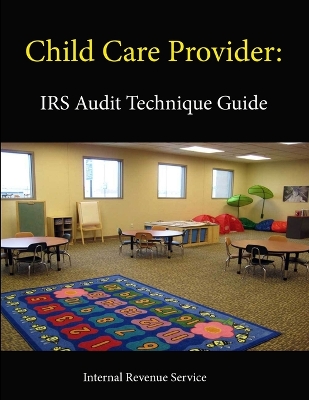 Book cover for Child Care Provider: IRS Audit Technique Guide