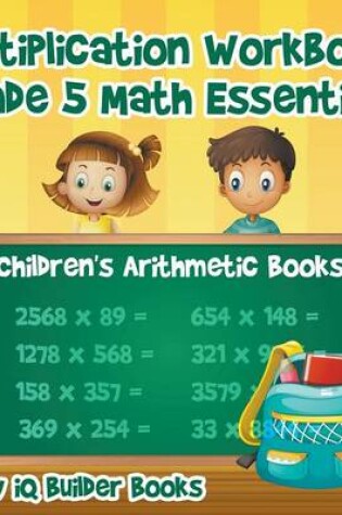 Cover of Multiplication Workbook Grade 5 Math Essentials Children's Arithmetic Books