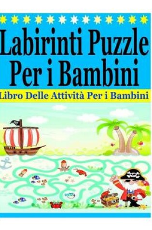 Cover of Labirinti Puzzle Per i Bambini