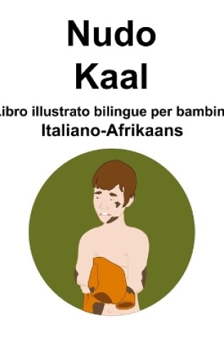 Cover of Italiano-Afrikaans Nudo / Kaal Libro illustrato bilingue per bambini