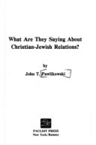 Cover of What are They Saying About Christian-Jewish Relations?