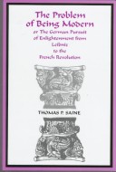 Book cover for The Problem of Being Modern, or the German Pursuit of Enlightenment from Christian Woolf to the French Revolution