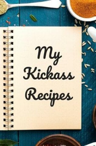 Cover of My Kickass Recipes