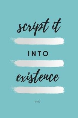 Cover of Script It Into Existence