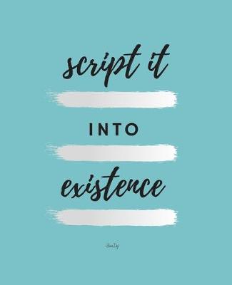 Book cover for Script It Into Existence