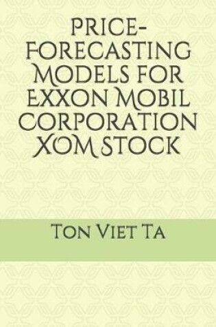 Cover of Price-Forecasting Models for Exxon Mobil Corporation XOM Stock