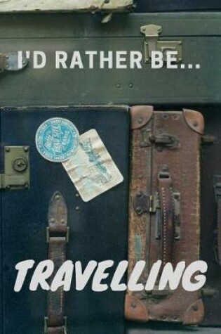Cover of I'd Rather be Travelling
