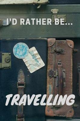 Book cover for I'd Rather be Travelling