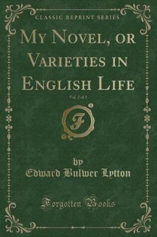 Cover of My Novel, or Varieties in English Life, Vol. 2 of 2 (Classic Reprint)