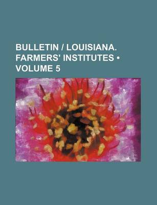 Book cover for Bulletin - Louisiana. Farmers' Institutes (Volume 5)