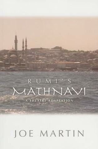 Cover of Rumi's Mathnavi: A Theatre Adaptation