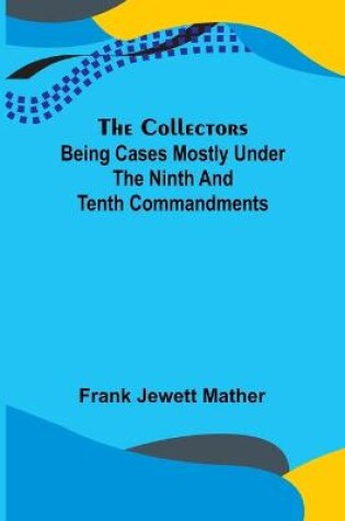 Cover of The Collectors; Being Cases mostly under the Ninth and Tenth Commandments