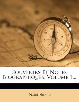 Book cover for Souvenirs Et Notes Biographiques, Volume 1...