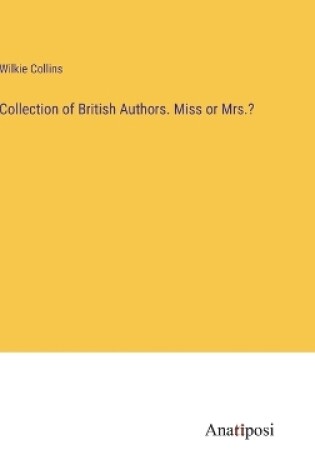 Cover of Collection of British Authors. Miss or Mrs.?