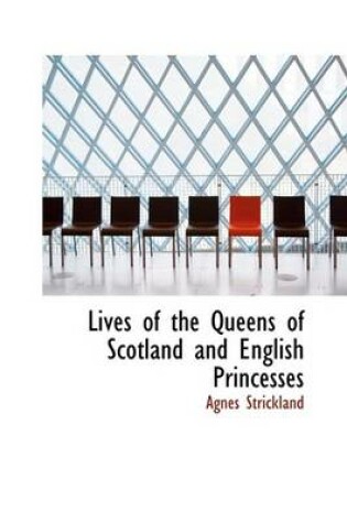 Cover of Lives of the Queens of Scotland and English Princesses