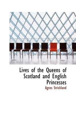 Book cover for Lives of the Queens of Scotland and English Princesses
