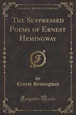 Book cover for The Suppressed Poems of Ernest Hemingway (Classic Reprint)