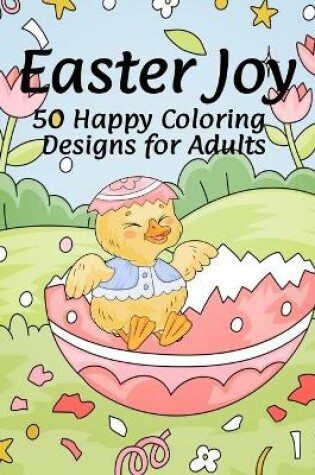 Cover of Easter Joy 50 Happy Coloring Designs for Adults