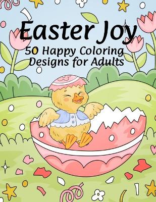 Book cover for Easter Joy 50 Happy Coloring Designs for Adults