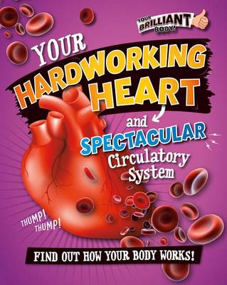 Book cover for Your Hardworking Heart and Spectacular Circulatory System