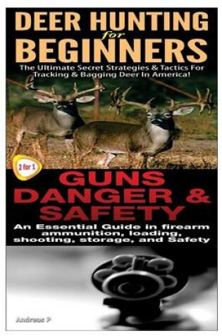 Cover of Deer Hunting for Beginners & Guns Danger & Safety