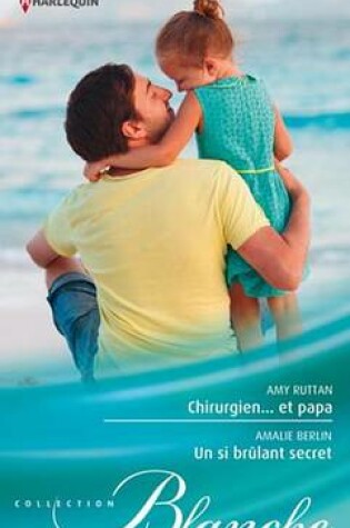 Cover of Chirurgien... Et Papa - Un Si Brulant Secret