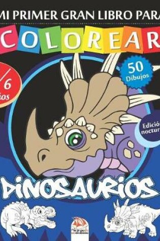 Cover of Mi primer gran libro para colorear - Dinosaurios - Edición nocturna