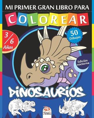 Book cover for Mi primer gran libro para colorear - Dinosaurios - Edición nocturna