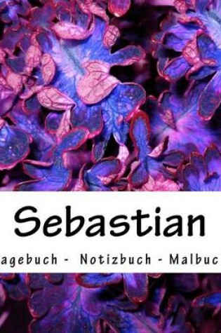 Cover of Sebastian - Tagebuch - Notizbuch - Malbuch