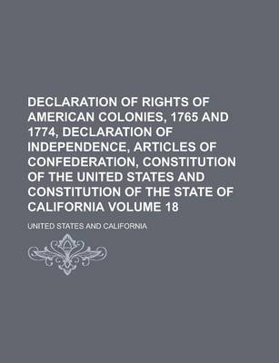 Book cover for Declaration of Rights of American Colonies, 1765 and 1774, Declaration of Independence, Articles of Confederation, Constitution of the United