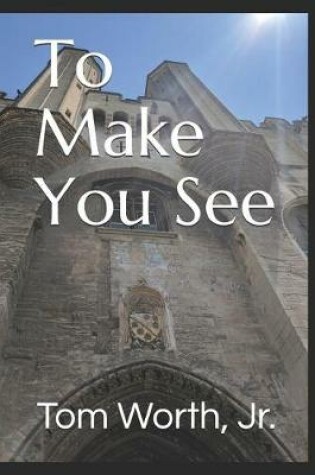 Cover of To Make You See