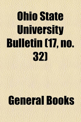 Book cover for Ohio State University Bulletin Volume 17, No. 32