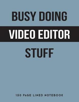 Book cover for Busy Doing Video Editor Stuff