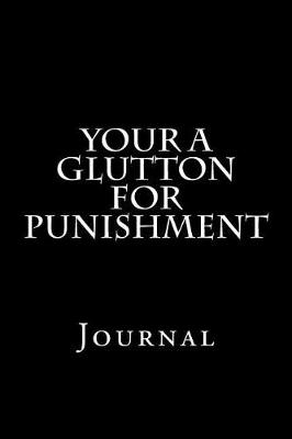 Book cover for Your A Glutton For Punishment