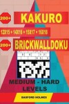 Book cover for 200 Kakuro Kakuro 12x15 + 14x16 + 15x17 + 16x18 + 200 Brickwalldoku Medium - Hard Levels.