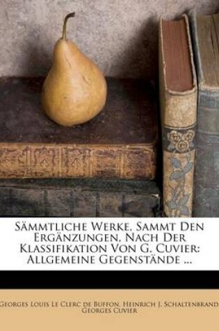 Cover of S Mmtliche Werke, Sammt Den Erg Nzungen, Nach Der Klassifikation Von G. Cuvier