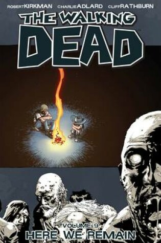 Cover of The Walking Dead Volume 9: Here We Remain