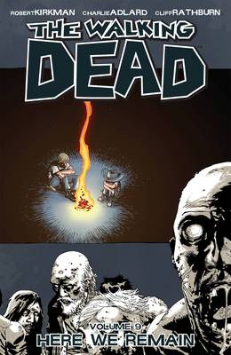 Book cover for The Walking Dead Volume 9: Here We Remain