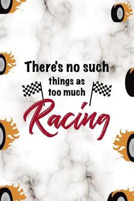 Book cover for There's No Such Things As Too Much Racing