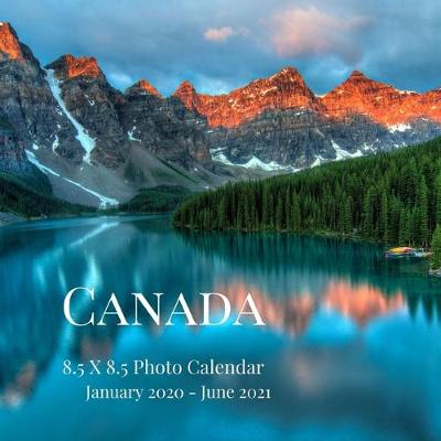 Cover of Canada 8.5 X 8.5 Photo Calendar January 2020 - June 2021