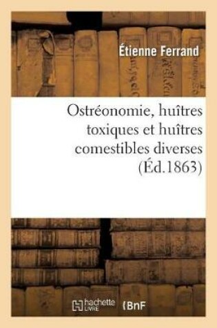 Cover of Ostreonomie, Huitres Toxiques Et Huitres Comestibles Diverses